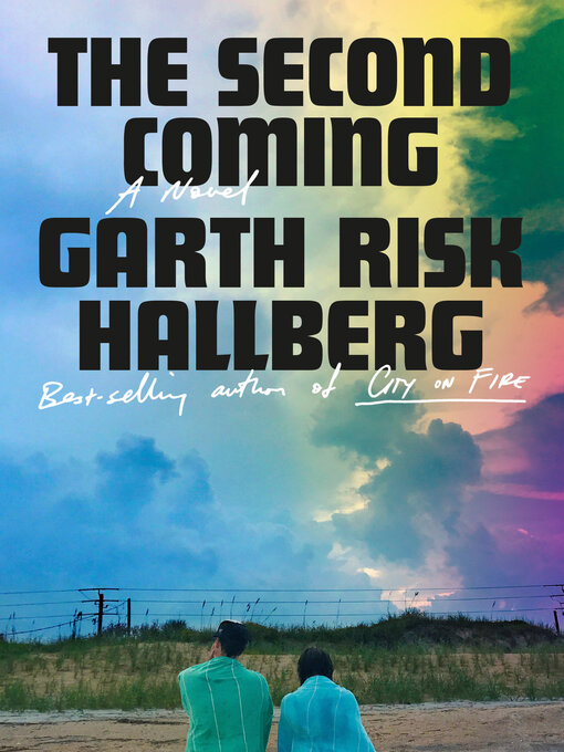 Title details for The Second Coming by Garth Risk Hallberg - Available